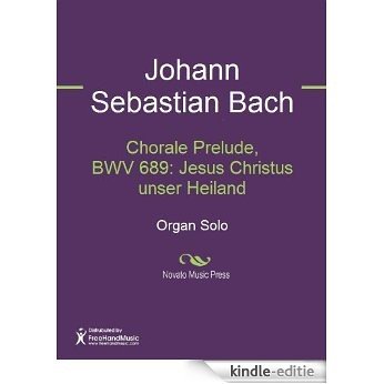 Chorale Prelude, BWV 689: Jesus Christus unser Heiland [Kindle-editie] beoordelingen