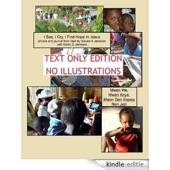 Haiti: I See, I Cry, I Find Hope In Jesus (text only) (Haiti: I See I Cry) (English Edition) [Kindle-editie] beoordelingen