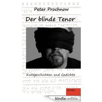 Der blinde Tenor. Kurzgeschichten und Gedichte (German Edition) [Kindle-editie]