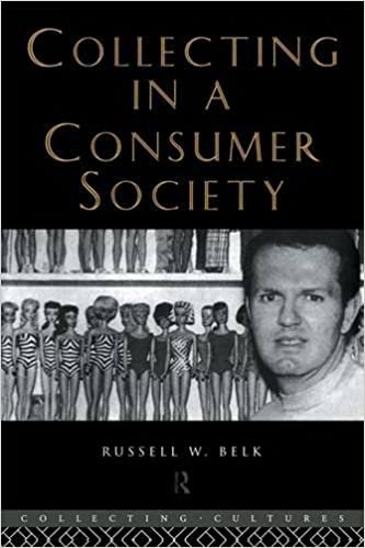 Belk, R: Collecting in a Consumer Society (Collecting Cultures)