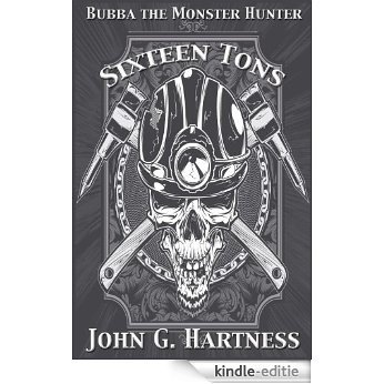 Sixteen Tons - A Bubba the Monster Hunter Short Story (English Edition) [Kindle-editie]