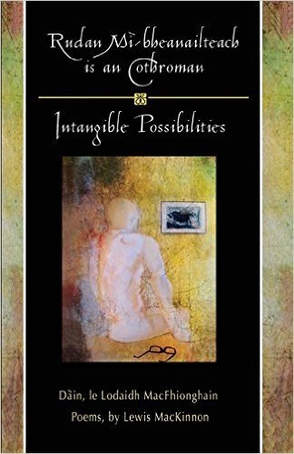 Rudan Mi-Bheanailteach Is an Cothroman, Dain: Intangible Possibilities, Poems