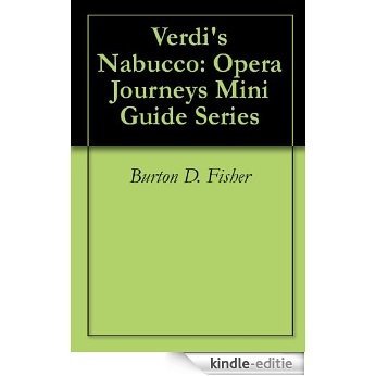 Verdi's Nabucco: Opera Journeys Mini Guide Series (English Edition) [Kindle-editie]