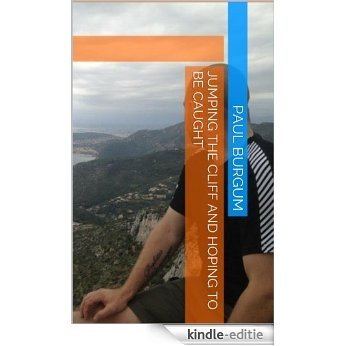 Jumping The Cliff And Hoping to be Caught (English Edition) [Kindle-editie]