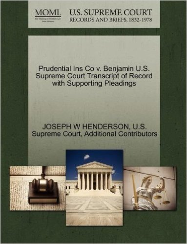 Prudential Ins Co V. Benjamin U.S. Supreme Court Transcript of Record with Supporting Pleadings