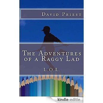 The Adventures of a Raggy Lad: LOL (English Edition) [Kindle-editie]