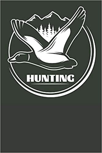Hunting Journal: The Ultimate Duck Hunting Log Book With Prompts - Keep Track Of Your Duck Hunting Experience