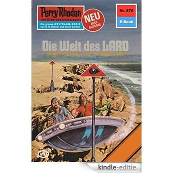Perry Rhodan 876: Die Welt des LARD (Heftroman): Perry Rhodan-Zyklus "Pan-Thau-Ra" (Perry Rhodan-Erstauflage) (German Edition) [Kindle-editie]