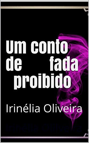 Um conto de fada proibido: Irinélia Oliveira