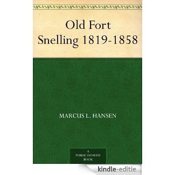 Old Fort Snelling 1819-1858 (English Edition) [Kindle-editie]
