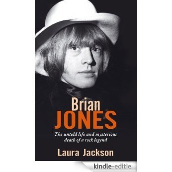 Brian Jones: The untold life and mysterious death of a rock legend (English Edition) [Kindle-editie]