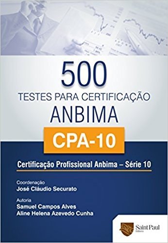 500 Testes Para Certificação ANBIMA/ CPA - 10. Certificação Profissional ANBIMA 2011
