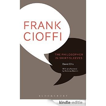 Frank Cioffi: The Philosopher in Shirt-Sleeves [Kindle-editie]