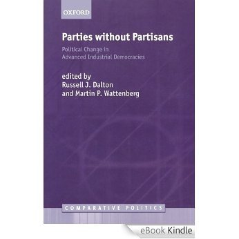 Parties without Partisans: Political Change in Advanced Industrial Democracies (Comparative Politics) [eBook Kindle]