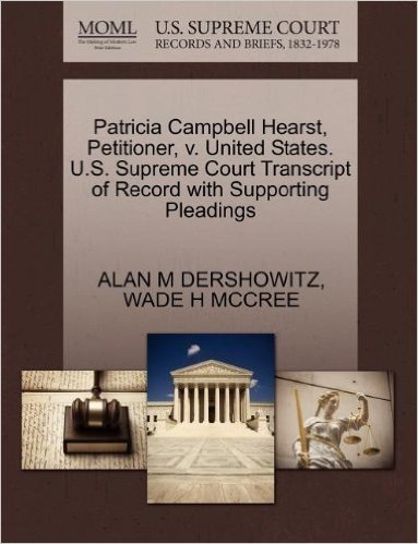 Patricia Campbell Hearst, Petitioner, V. United States. U.S. Supreme Court Transcript of Record with Supporting Pleadings