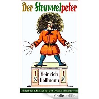 Der Struwwelpeter (Bilderbuch Klassiker mit den Original-Illustrationen): Eines der berühmtesten Kinderbücher Deutschlands (German Edition) [Kindle-editie]