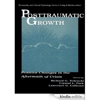 Posttraumatic Growth: Positive Changes in the Aftermath of Crisis [Kindle-editie]