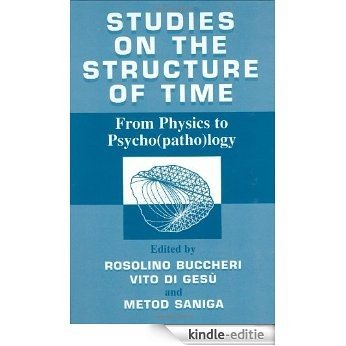 Studies on the Structure of Time: From Physics to Psycho(patho)logy [Kindle-editie]