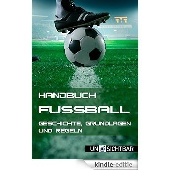 Handbuch Fußball: Geschichte, Grundlagen und Regeln (Handbuch Sport 3) (German Edition) [Kindle-editie]