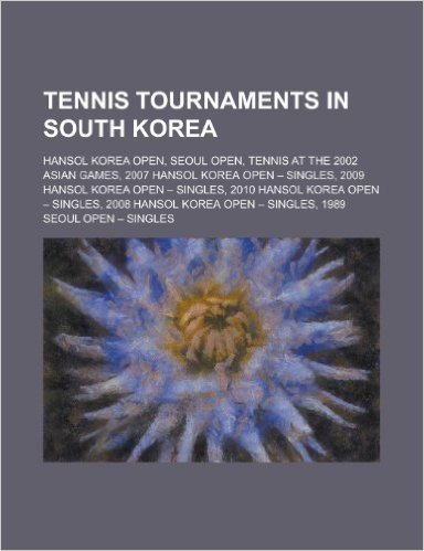 Tennis Tournaments in South Korea: Tennis at the 2002 Asian Games, Samsung Securities Cup, Busan Open Challenger Tennis, Seoul Open