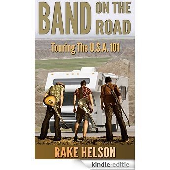 Band On The Road: Touring The U.S.A. 101 (singer, on the road, songwriter, drums, concert, guitarist, bass guitar) (English Edition) [Kindle-editie]