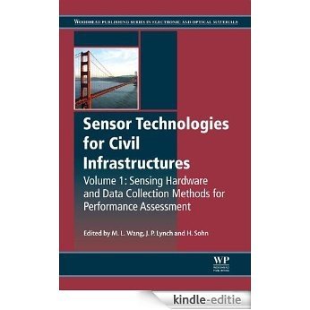 Sensor Technologies for Civil Infrastructures: Sensing Hardware and Data Collection Methods for Performance Assessment (Woodhead Publishing Series in Electronic and Optical Materials) [Kindle-editie]