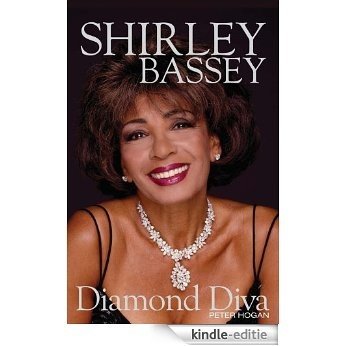 Shirley Bassey: Diamond Diva [Kindle-editie]