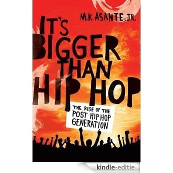 It's Bigger Than Hip Hop: The Rise of the Post-Hip-Hop Generation [Kindle-editie]