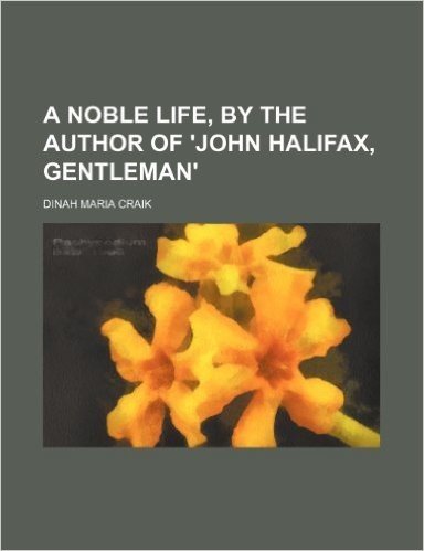A Noble Life, by the Author of 'John Halifax, Gentleman' baixar