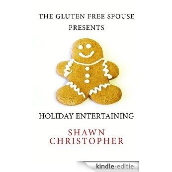 The Gluten Free Spouse Presents Holiday Entertaining (English Edition) [Kindle-editie]