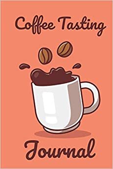 indir Coffee Tasting Journal: if you are a coffee lover Track, Log and Rate Coffee Varieties and Roasts Notebook Gift for Coffee