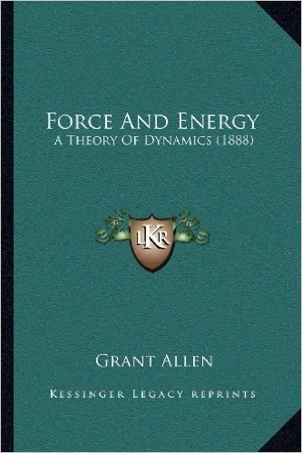 Force and Energy: A Theory of Dynamics (1888)