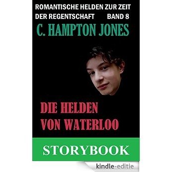 Die Helden von Waterloo: Romantische Helden zur Zeit der Regentschaft, Band 8 (German Edition) [Kindle-editie]