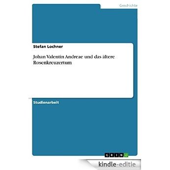 Johan Valentin Andreae und das ältere Rosenkreuzertum [Kindle-editie]