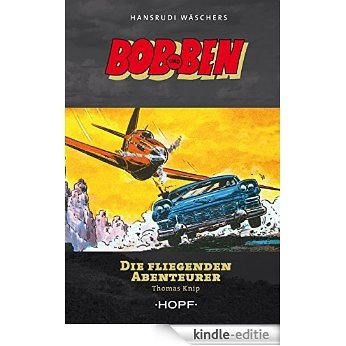 Bob und Ben - Die fliegenden Abenteurer [Kindle-editie]