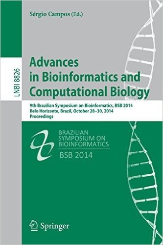 Advances in Bioinformatics and Computational Biology: 9th Brazilian Symposium on Bioinformatics, Bsb 2014, Belo Horizonte, Brazil, October 28-30, 2014