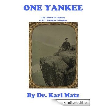 One Yankee: The Civil War Journey of Pvt. Anthony Callaghan (English Edition) [Kindle-editie]