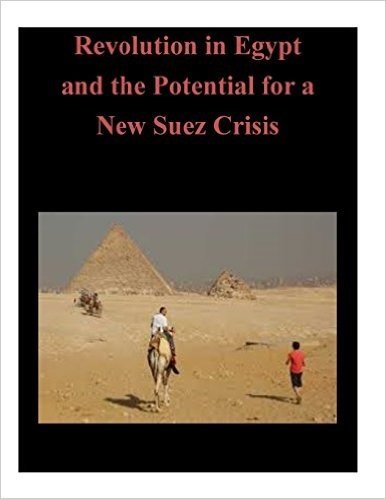 Revolution in Egypt and the Potential for a New Suez Crisis