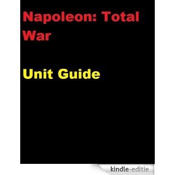 The Unofficial Napoleon: Total War Unit and Battle Strategy Guide (English Edition) [Kindle-editie]
