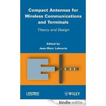 Compact Antennas for Wireless Communications and Terminals: Theory and Design (ISTE) [Kindle-editie]