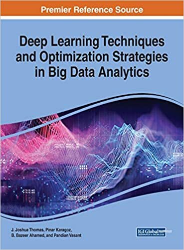 Deep Learning Techniques and Optimization Strategies in Big Data Analytics (Advances in Systems Analysis, Software Engineering, and High Performance Computing)