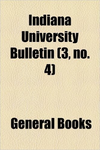 Indiana University Bulletin (3, No. 4)