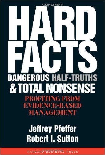 Hard Facts, Dangerous Half-Truths, and Total Nonsense: Profiting from Evidence-Based Management