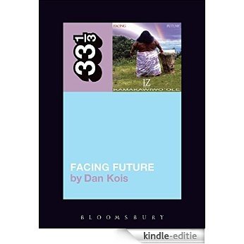 Israel Kamakawiwo'ole's Facing Future (33 1/3) [Kindle-editie]