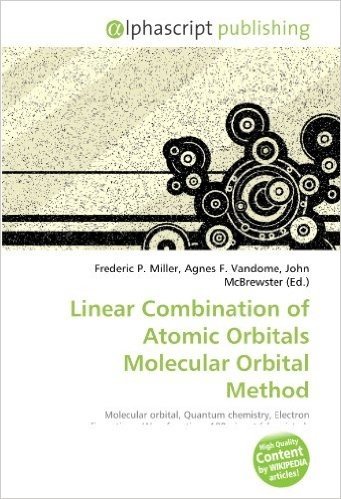 Linear Combination of Atomic Orbitals Molecular Orbital Method
