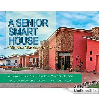 A Senior Smart House: The Home That Cares for You (English Edition) [Kindle-editie]