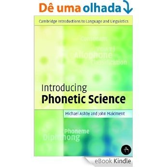 Introducing Phonetic Science (Cambridge Introductions to Language and Linguistics) [eBook Kindle]