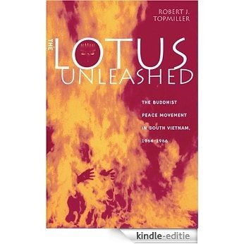 The Lotus Unleashed: The Buddhist Peace Movement in South Vietnam, 1964-1966 [Kindle-editie]
