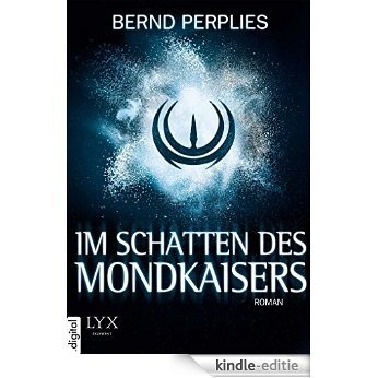 Im Schatten des Mondkaisers (German Edition) [Kindle-editie]