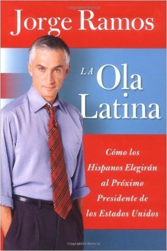 La Ola Latina: Como los Hispanos Elegiran al Proximo Presidente de los Estados Unidos / The Latino Wave